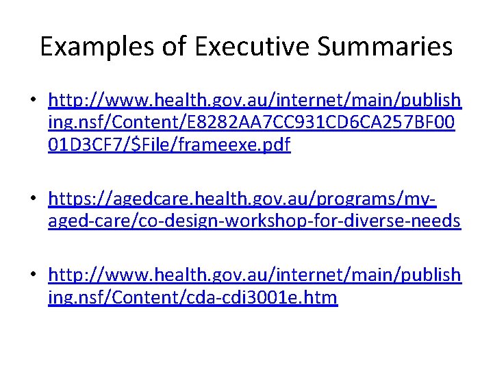 Examples of Executive Summaries • http: //www. health. gov. au/internet/main/publish ing. nsf/Content/E 8282 AA
