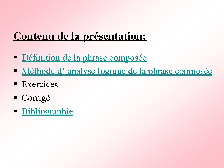 Contenu de la présentation: § § § Définition de la phrase composée Méthode d’