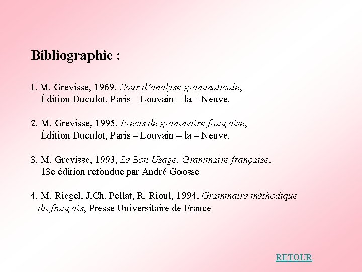 Bibliographie : 1. M. Grevisse, 1969, Cour d’analyse grammaticale, Édition Duculot, Paris – Louvain