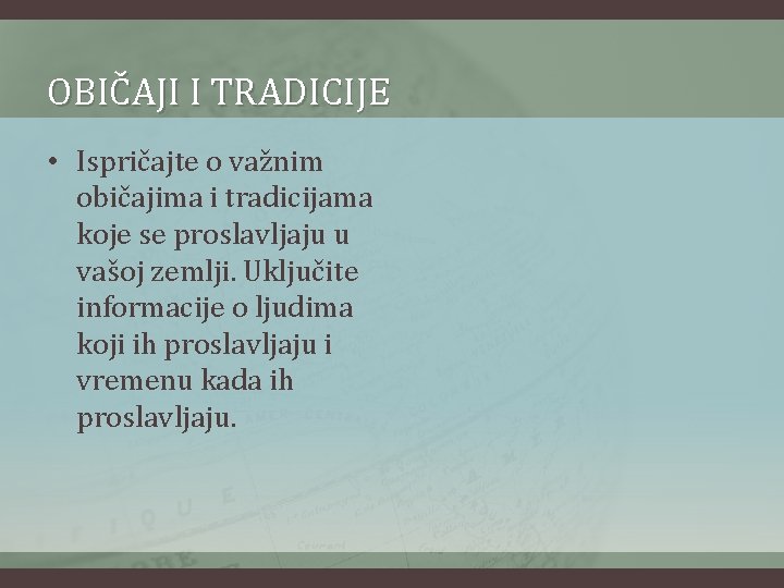 OBIČAJI I TRADICIJE • Ispričajte o važnim običajima i tradicijama koje se proslavljaju u