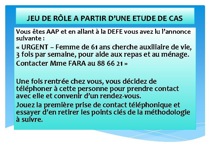 JEU DE RÔLE A PARTIR D’UNE ETUDE DE CAS Vous êtes AAP et en