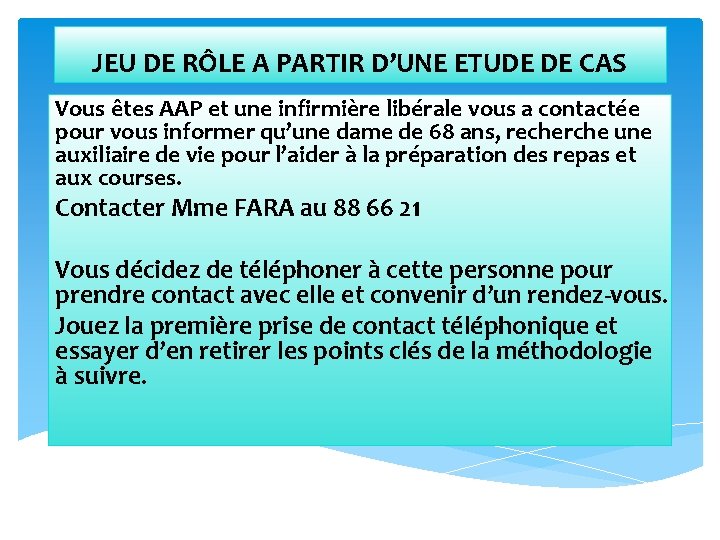 JEU DE RÔLE A PARTIR D’UNE ETUDE DE CAS Vous êtes AAP et une