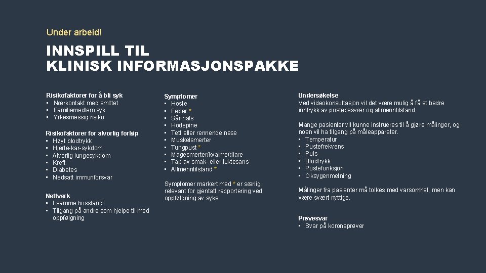 Under arbeid! INNSPILL TIL KLINISK INFORMASJONSPAKKE Risikofaktorer for å bli syk • Nærkontakt med