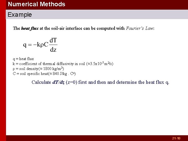 Numerical Methods Example The heat flux at the soil-air interface can be computed with