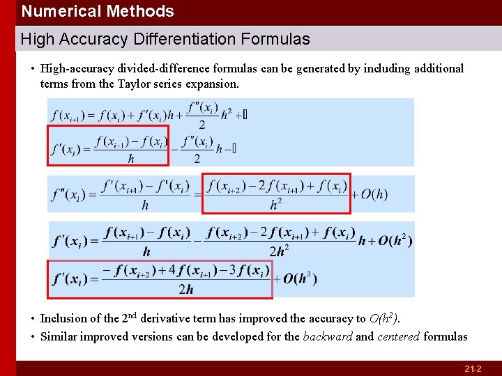 Numerical Methods High Accuracy Differentiation Formulas • High-accuracy divided-difference formulas can be generated by