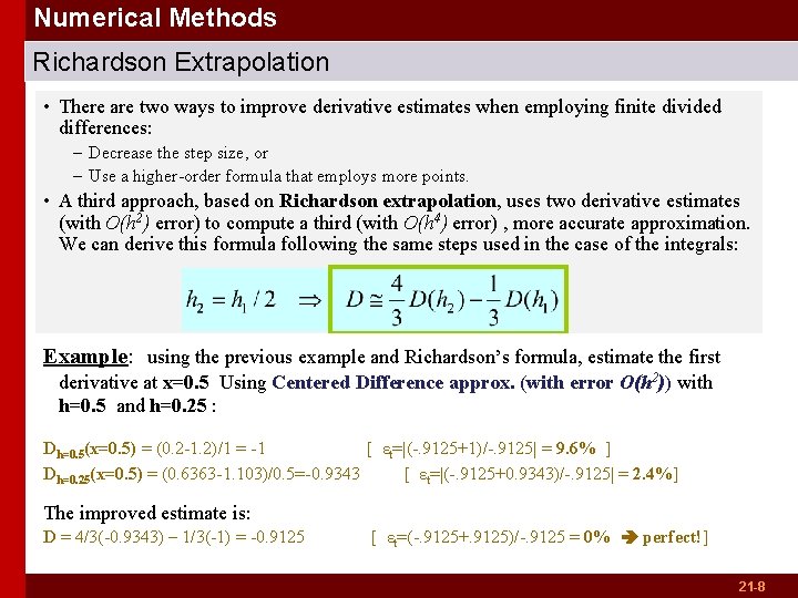 Numerical Methods Richardson Extrapolation • There are two ways to improve derivative estimates when