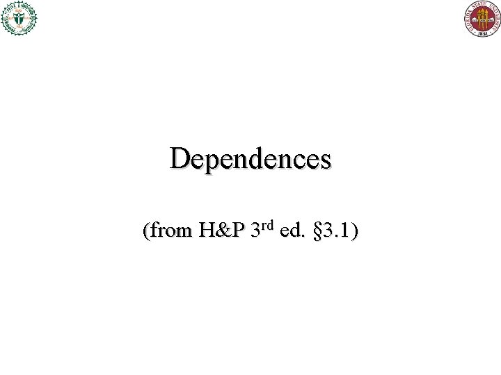 Dependences (from H&P 3 rd ed. § 3. 1) Dependences (from H&P 3 rd ed. § 3. 1)