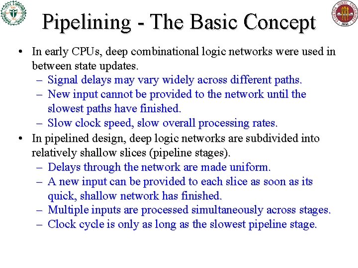 Pipelining - The Basic Concept • In early CPUs, deep combinational logic networks were Pipelining - The Basic Concept • In early CPUs, deep combinational logic networks were