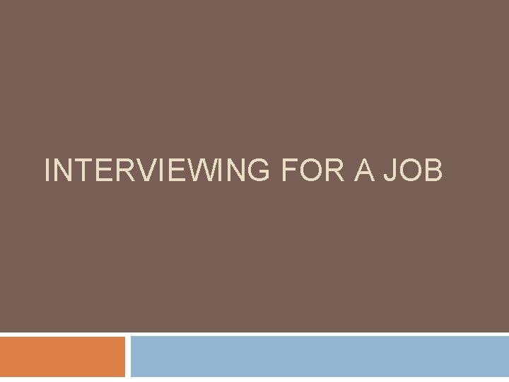 INTERVIEWING FOR A JOB 