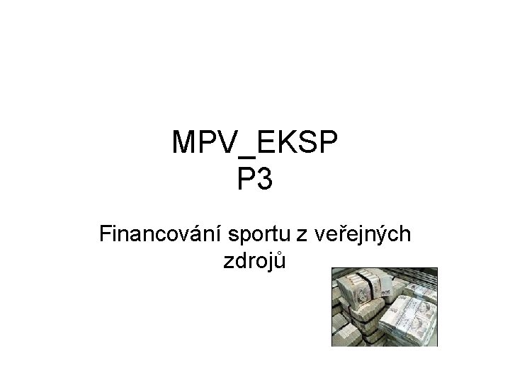 MPV_EKSP P 3 Financování sportu z veřejných zdrojů 