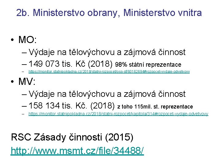 2 b. Ministerstvo obrany, Ministerstvo vnitra • MO: – Výdaje na tělovýchovu a zájmová