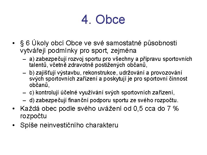 4. Obce • § 6 Úkoly obcí Obce ve své samostatné působnosti vytvářejí podmínky