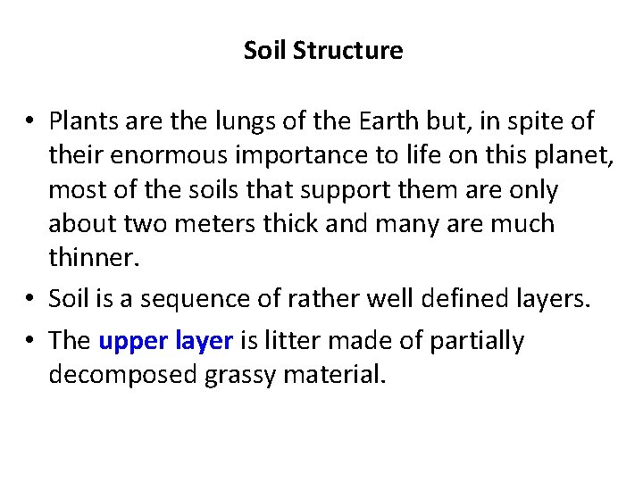 Soil Structure • Plants are the lungs of the Earth but, in spite of