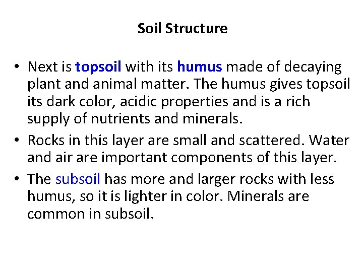 Soil Structure • Next is topsoil with its humus made of decaying plant and