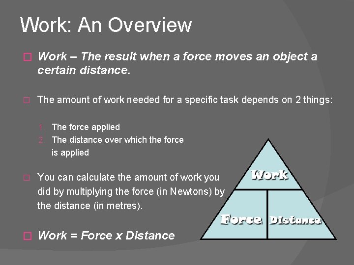 Work: An Overview � Work – The result when a force moves an object