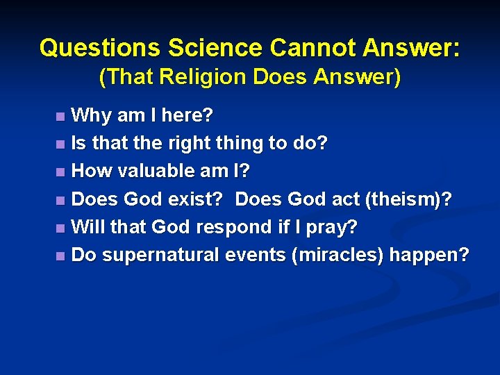 Questions Science Cannot Answer: (That Religion Does Answer) Why am I here? n Is