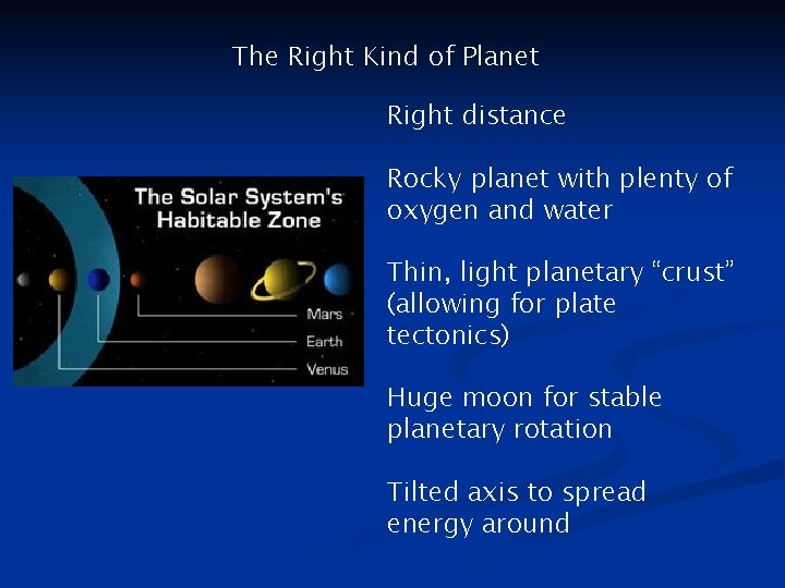 The Right Kind of Planet Right distance Rocky planet with plenty of oxygen and
