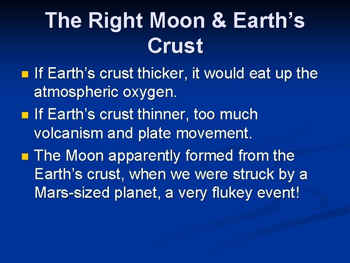 The Right Moon & Earth’s Crust If Earth’s crust thicker, it would eat up