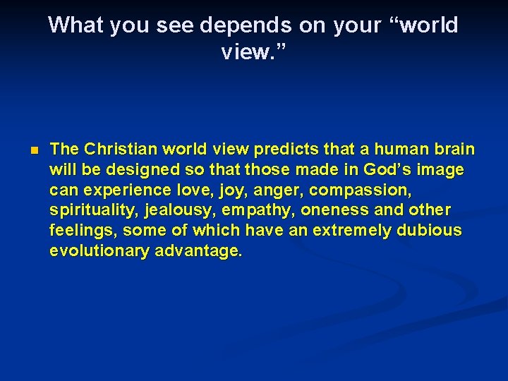 What you see depends on your “world view. ” n The Christian world view