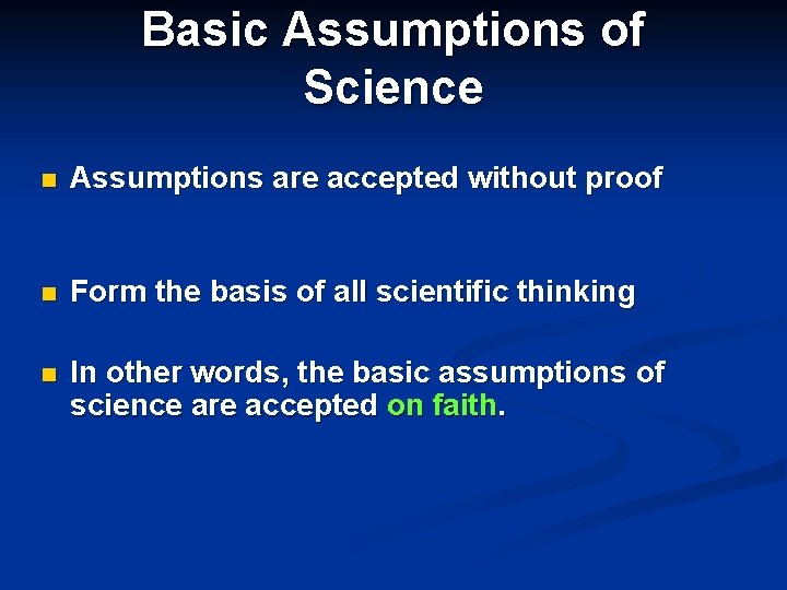 Basic Assumptions of Science n Assumptions are accepted without proof n Form the basis
