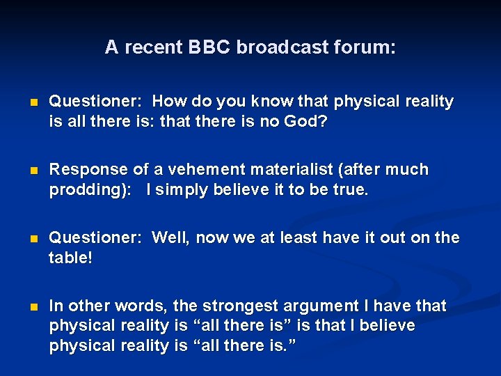 A recent BBC broadcast forum: n Questioner: How do you know that physical reality