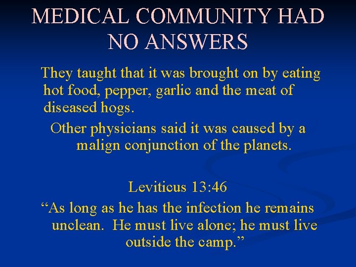 MEDICAL COMMUNITY HAD NO ANSWERS They taught that it was brought on by eating