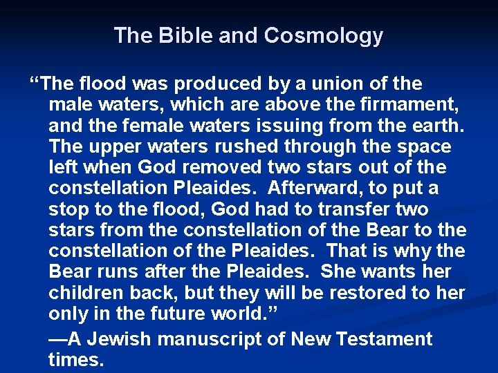 The Bible and Cosmology “The flood was produced by a union of the male