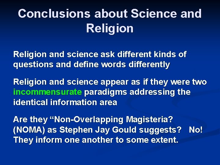 Conclusions about Science and Religion and science ask different kinds of questions and define