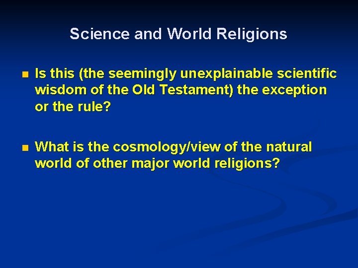 Science and World Religions n Is this (the seemingly unexplainable scientific wisdom of the