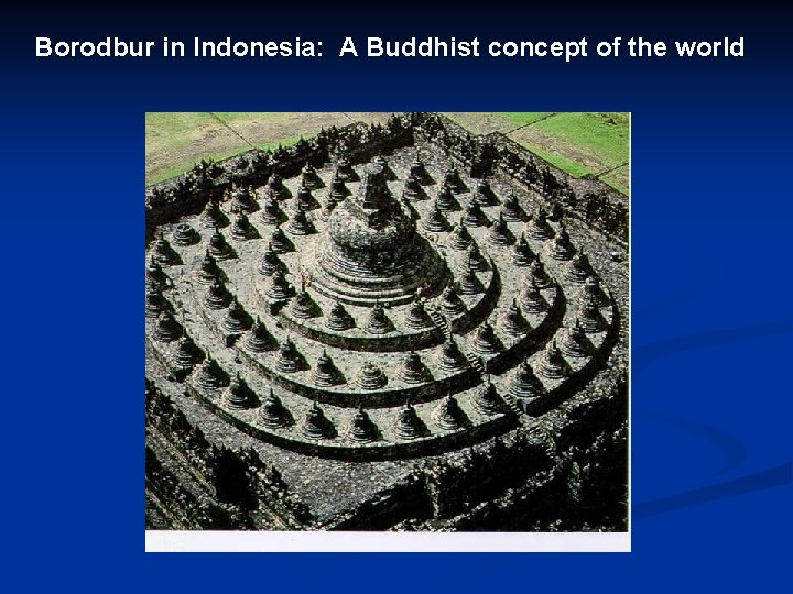 Borodbur in Indonesia: A Buddhist concept of the world 