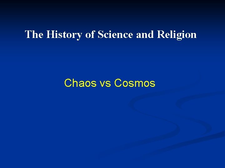 The History of Science and Religion Chaos vs Cosmos 