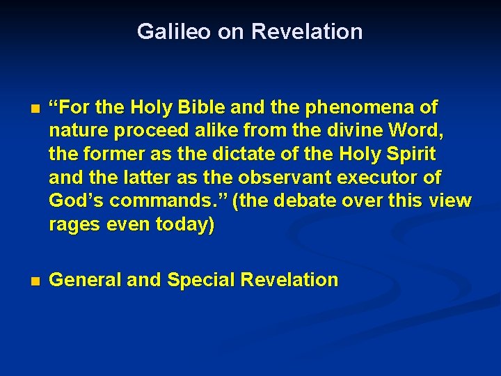 Galileo on Revelation n “For the Holy Bible and the phenomena of nature proceed