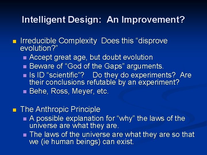 Intelligent Design: An Improvement? n Irreducible Complexity Does this “disprove evolution? ” n Accept