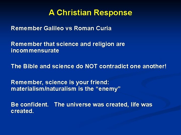 A Christian Response Remember Galileo vs Roman Curia Remember that science and religion are