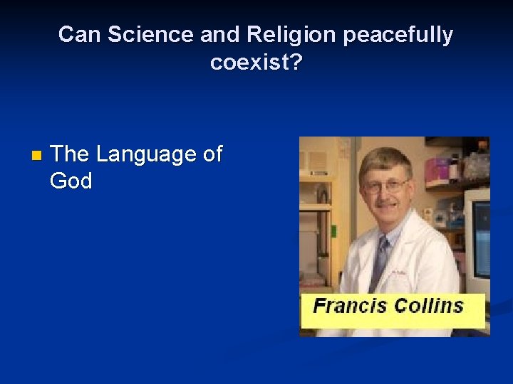 Can Science and Religion peacefully coexist? n The Language of God 