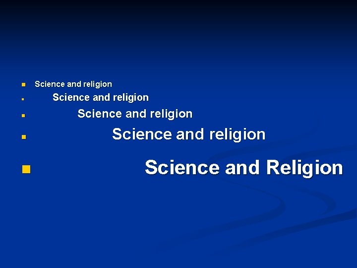 n n n Science and religion Science and Religion 