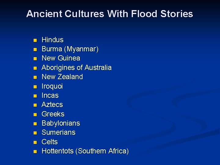 Ancient Cultures With Flood Stories n n n n Hindus Burma (Myanmar) New Guinea