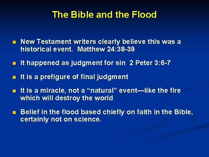 The Bible and the Flood n New Testament writers clearly believe this was a