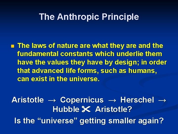 The Anthropic Principle n The laws of nature are what they are and the