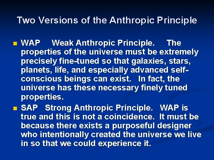 Two Versions of the Anthropic Principle n n WAP Weak Anthropic Principle. The properties