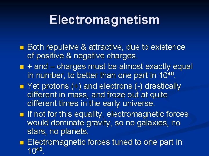 Electromagnetism n n n Both repulsive & attractive, due to existence of positive &