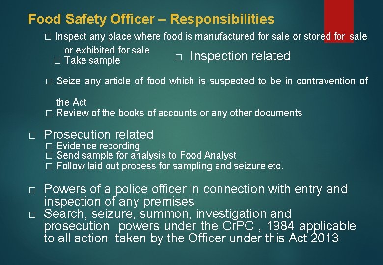 Food Safety Officer – Responsibilities � Inspect any place where food is manufactured for