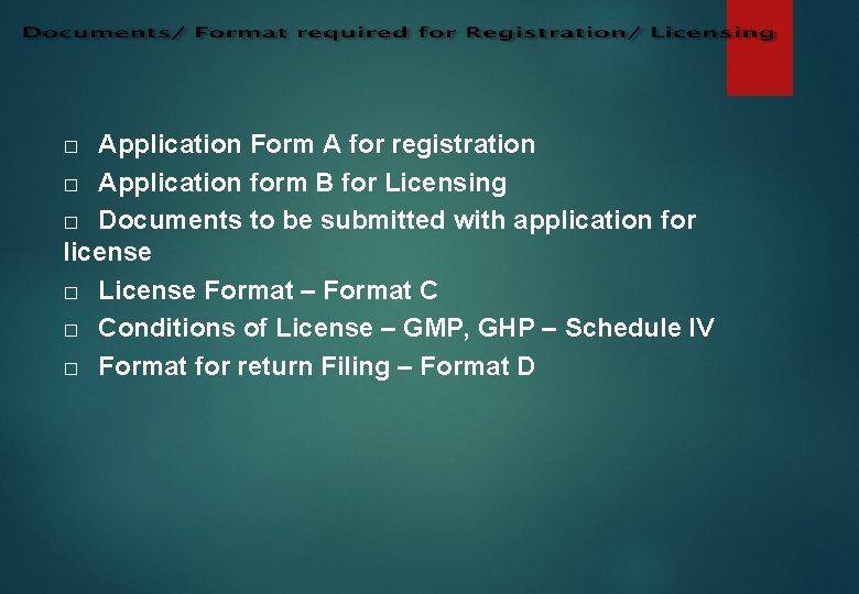 Application Form A for registration � Application form B for Licensing � Documents to