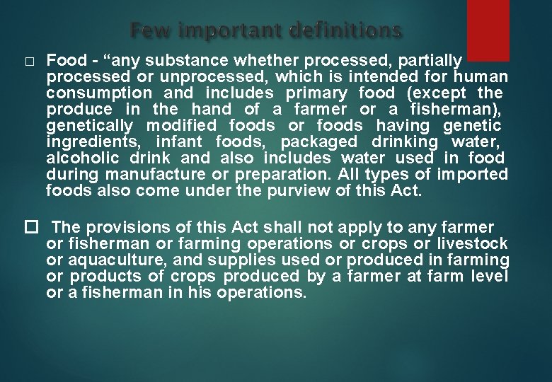 � Food - “any substance whether processed, partially processed or unprocessed, which is intended