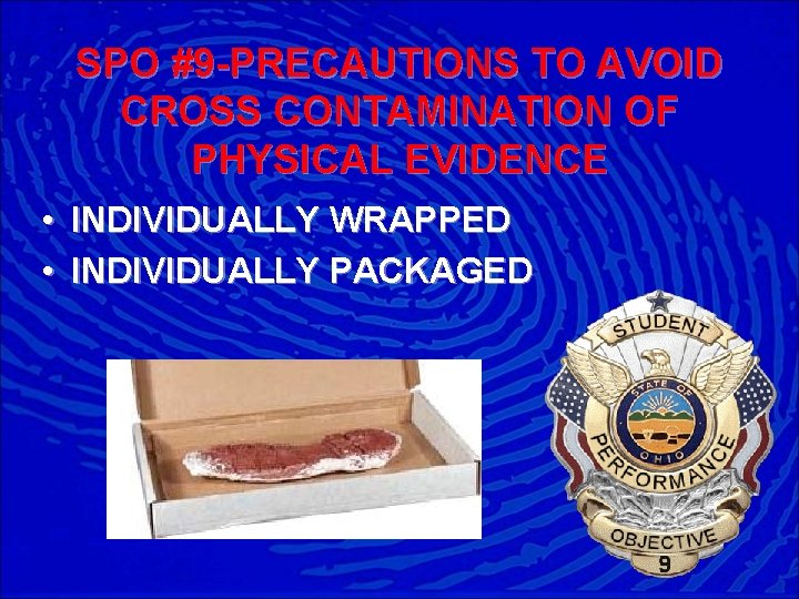 SPO #9 -PRECAUTIONS TO AVOID CROSS CONTAMINATION OF PHYSICAL EVIDENCE • INDIVIDUALLY WRAPPED •