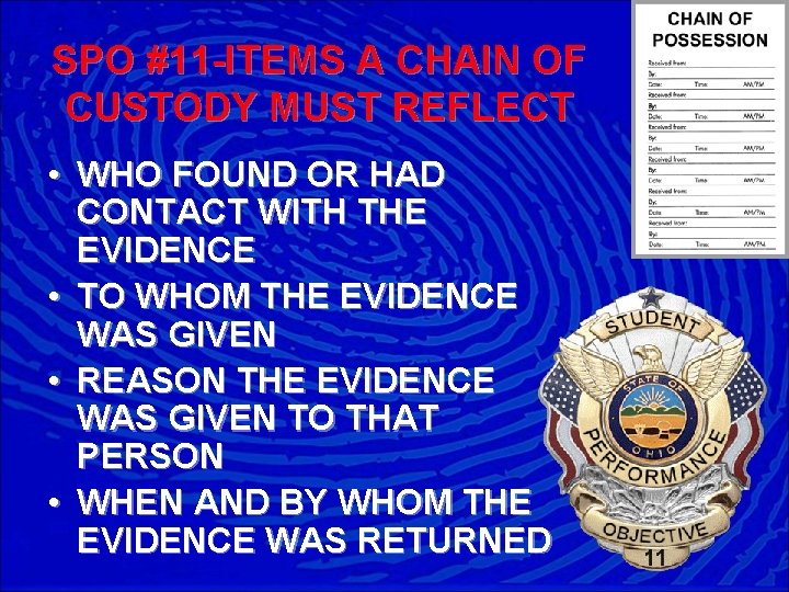 SPO #11 -ITEMS A CHAIN OF CUSTODY MUST REFLECT • WHO FOUND OR HAD