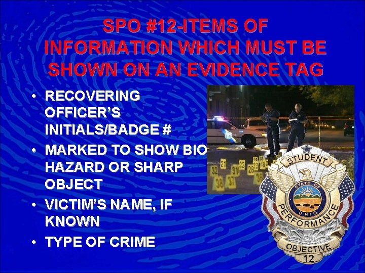 SPO #12 -ITEMS OF INFORMATION WHICH MUST BE SHOWN ON AN EVIDENCE TAG •