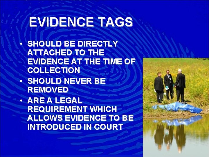 EVIDENCE TAGS • SHOULD BE DIRECTLY ATTACHED TO THE EVIDENCE AT THE TIME OF