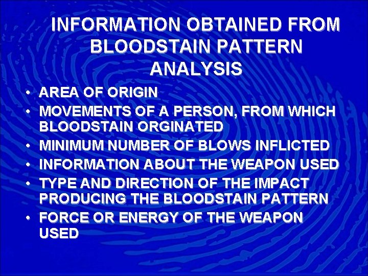 INFORMATION OBTAINED FROM BLOODSTAIN PATTERN ANALYSIS • AREA OF ORIGIN • MOVEMENTS OF A