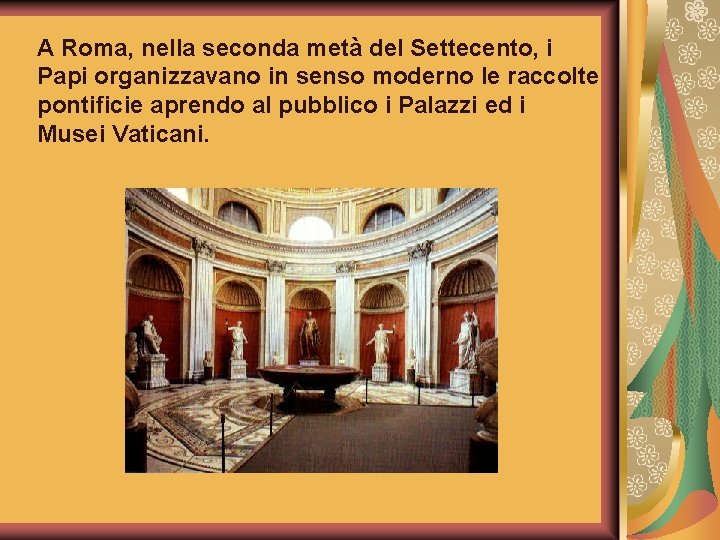 A Roma, nella seconda metà del Settecento, i Papi organizzavano in senso moderno le